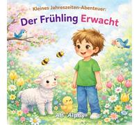Kleines Jahreszeiten-Abenteuer: Der Frühling Erwacht: Ein liebevolles Bilderbuch über den Frühling für Kinder von 3-5 Jahren - Blumen, Tiere, Regen und Natur entdecken: 1