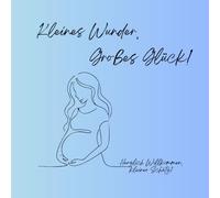 Kleines Wunder - Großes Glück: Wie ein neues Leben alles veränderte