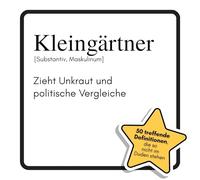 Kleingärtner: Zieht Unkraut und politische Vergleiche. Das lustige Geschenkbuch für Mann, Frau, Kollege, Freund zu Geburtstag, Weihnachten