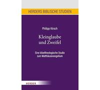Kleinglaube und Zweifel: Eine bibeltheologische Studie zum Matthäusevangelium