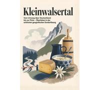 Kleinwalsertal: Vom Umweg über Deutschland bis zur Piste - Überleben in der schönsten geografischen Sonderlösung. Das perfekte Geschenk für Einheimische & Zugezogene rund um Riezlern & Oberstdorf -.
