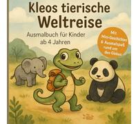 Kleos tierische Weltreise - Ausmalbuch für Kinder ab 4 Jahren |: Mit Mini-Geschichten und tollen Ausmalbildern rund um die Kontinente