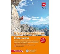 Klettersteigführer Österreich: Alle lohnenden Klettersteige zwischen Bodensee und Wienerwald, mit Steigen in Bayern und Slowenien, mit Touren-App Zugang