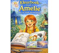 Kleurboek Amelie en al haar avonturen - deel 1: Stap in een wereld vol fantasie, dieren en betovering.