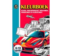Kleurboek: Auto's, Vrachtwagens, Tractoren, Voertuigen en Vliegtuigen voor Kinderen van 6-12 Jaar met 50 Pagina's
