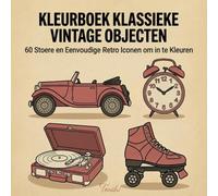 Kleurboek Klassieke Vintage Objecten: 60 Stoere en Eenvoudige Retro Iconen om in te Kleuren voor Volwassenen en Tieners (Série Simply Bold Coloring Books)