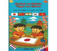 Kleurboek van Aziatische Vlaggen voor Kinderen: Leer en ontdek de landen van Azië (Vlaggen van de Wereld voor Kinderen)