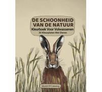 Kleurboek Voor Volwassenen: De Schoonheid Van De Natuur, 30 Kleurplaten Met Dieren (Wereld Van De Natuur Kleurboeken)
