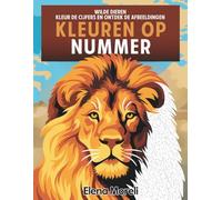 Kleuren op nummer - Wilde dieren: Mysteriekleuren, kleurboek voor volwassenen om te ontspannen, ideaal voor stiften