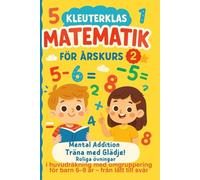 Kleuterklas Matematik för Årskurs 2: Mental Addition Träna med Glädje! Roliga övningar i huvudräkning med omgruppering för barn 6-9 år - från lätt till svår Pedagogisk julstämning