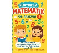 Kleuterklas Matematik för Årskurs 2 Vol 03: Matematik Mental subtraktion, Subtrahera ett ensiffrigt tal ,Subtraktion inom 1-20 för barn 6-9 år från ... Med Fokus på Ensiffrig Subtraktion