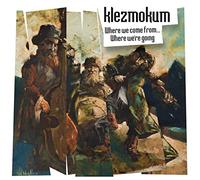 Klezmokum - Where We Come From... Where We're Going