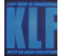 KLF - Last train to Trancentral-Meets the moody boys uptown [Vinyl Single]
