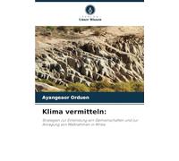 Klima vermitteln:: Strategien zur Einbindung von Gemeinschaften und zur Anregung von Maßnahmen in Afrika