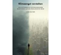 Klimaangst verstehen: Ein Leitfaden zu psychologischen Reaktionen auf die ökologische Krise
