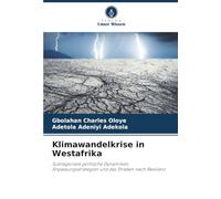 Klimawandelkrise in Westafrika: Subregionale politische Dynamiken, Anpassungsstrategien und das Streben nach Resilienz
