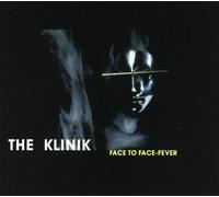 Klinik - Face to Face/Fever