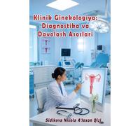 Klinik Ginekologiya - Diagnostika va Davolash Asoslari: (Clinical Gynaecology: Fundamentals of Diagnosis and Treatment)