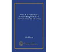 Klinisch-experimentelle Untersuchungen über den Mercurialismus bei Schweinin