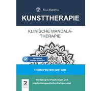Klinische Mandala-Therapie: Werkzeug für Psychologen und psychotherapeutisches Fachpersonal (Therapeuten Edition) (Kunsttherapie-Mandala-Serie)