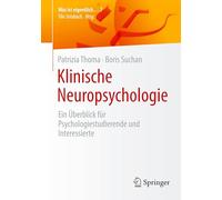Klinische Neuropsychologie: Ein Überblick für Psychologiestudierende und Interessierte (Was ist eigentlich …?)