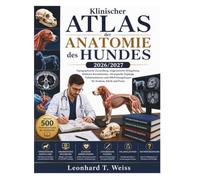 Klinischer Atlas der Anatomie des Hundes 2026/2027: Topographische Darstellung, diagnostische Bildgebung, klinische Korrelationen, chirurgische ... Prüfungsfragen für Studium, Klinik und Praxis