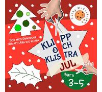 Klipp och klistra - Jul, Aktivitetsbok för barn 3-5 år: Arbetsbok för förskolebarn från 3 år och uppåt; Bok med övningar för att lära sig klippa med sax för småbarn, för pojkar och flickor
