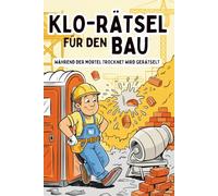 Klo-Rätsel für den Bau - während der Mörtel trocknet wird gerätselt: Das lustige Rätselbuch für Bauarbeiter & Handwerker mit Sudoku, Kreuzworträtsel, ... perfekte Geschenk für Männer vom Bau, Klobuch