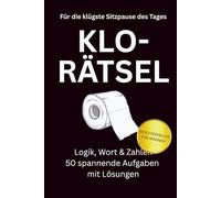 Klo-Rätsel für die klügste Sitzpause des Tages: Logik, Wort & Zahlen - 50 spannende Aufgaben mit Lösungen: Das perfekte Geschenk für Männer