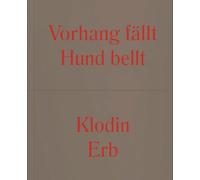 Klodin Erb: Vorhang fällt Hund bellt / Le rideau tombe un chien aboie