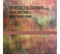 Klöckner,Benedict - Über die Linie By Wolfgang Rihm