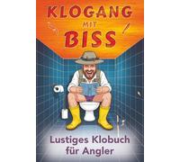 Klogang mit Biss - Lustiges Klobuch für Angler: Unterhaltung am Haken mit Rätseln, Fun Facts und Witzen für 30 Thronmomente