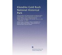 Klondike Gold Rush National Historical Park: Hearing before the Subcommittee on National Parks and Recreation of the Committee on Interior and Insular ... session, on H. R. 1194 ... November 17, 1975