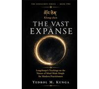 ཀློང་ཆེན - Klong-chen: The Vast Expanse: Longchenpa's Teachings on the Nature of Mind Made Simple for Modern Practitioners (The Dozegchen Series)