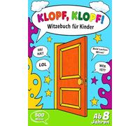 Klopf Klopf Witzebuch für Kinder ab 8 Jahren: 500 Witze, ein lustiges, urkomisches Beschäftigungsbuch für Kinder, Rätsel und Zungenbrecher, ideales Geschenk für Jungen und Mädchen