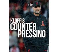 Klopp's Counter-Pressing: Unlock the secret coaching methods of one of the greatest coaches in the modern era