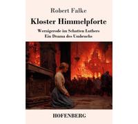 Kloster Himmelpforte: Wernigerode im Schatten Luthers. Ein Drama des Umbruchs