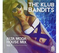 Klub Bandits - Alta Moda House Mix 2017 Vol. 1