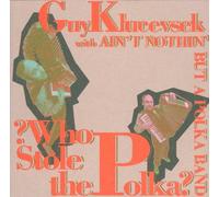 Klucevsek,Guy - Who Stole The Polka [Import]
