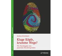 Kluge Köpfe, krumme Wege?: Wie Hochbegabte den passenden Berufsweg finden