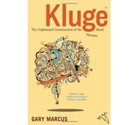 Kluge: The Haphazard Construction of the Human Mind