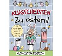 Klugscheißen zu Ostern - Das ultimative Oster-Klobuch mit 21 lustigen Spielen, Kloquizzen und unnützem Klowissen für Klugscheißer rund ums Klo: Die ... mit Humor für Männer & Frauen auf dem Thron!