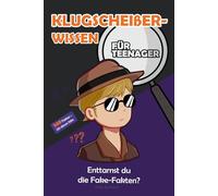 Klugscheißer-Wissen für Teenager: Enttarnst du die Fake-Fakten?