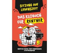 Klugscheißerei für Rentner - Lustiges Klobuch mit Fun Facts, unnützem Wissen, echten Erinnerungen & witzigen Mitmachseiten: Das perfekte Geschenk für den Ruhestand - Sitzung auf Lebenszeit