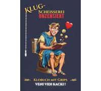 Klugscheisserei unzensiert - Klobuch mit Grips: Römische Etikette auf der Toilette - das kluge Klobuch mit Denkspaß & skurrilen Fakten. Das perfekte Geschenk für Männer, Freunde & WG-Klos mit Humor.