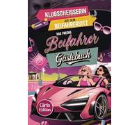 Klugscheißerin auf dem Beifahrersitz - Das freche Beifahrer Gästebuch für alle Girls, die nicht nur hübsch mitfahren, sondern auch wissen, wie’s besser geht: Lustige Geschenke zum 18 Geburtstag