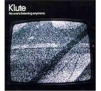 Klute - No Ones Listening Anymore