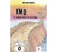 Km O. El Camino Hacia Tu Felicidad