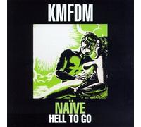 Kmfdm - Naive / Hell to Go