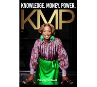 KMP - Knowledge, Money, and Power: A raw testimony about transformation, faith, and the foundation of the KMP mindset.
